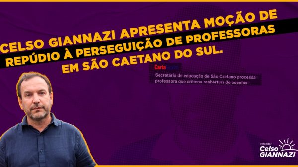 Moção 34/2021 | Repúdio à perseguições à professoras de São Caetano do Sul