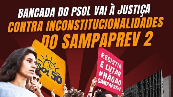 Celso Giannazi e bancada do PSOL ingressam com ADI pela revogação do SampaPrev 2