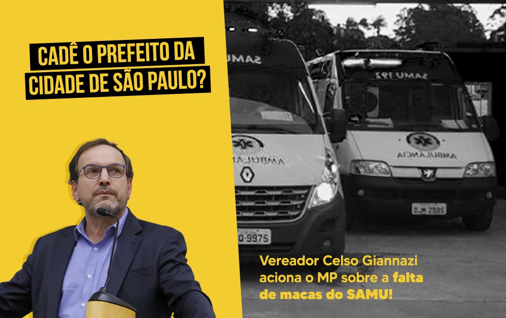 Vereador Celso Giannazi aciona MP em relação a falta de macas no SAMU.