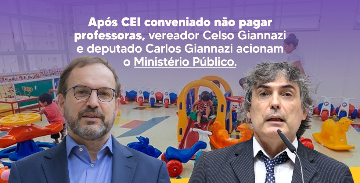 O vereador Celso Giannazi e o deputado Carlos Giannazi acionam o MP após denúncia de falta de pagamento em CEI conveniado