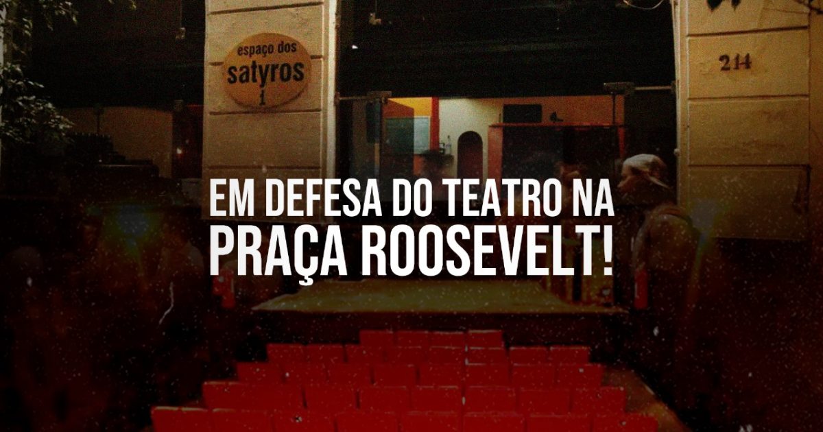 A Cia. de Teatro Os Satyros faz parte da história de São Paulo!
