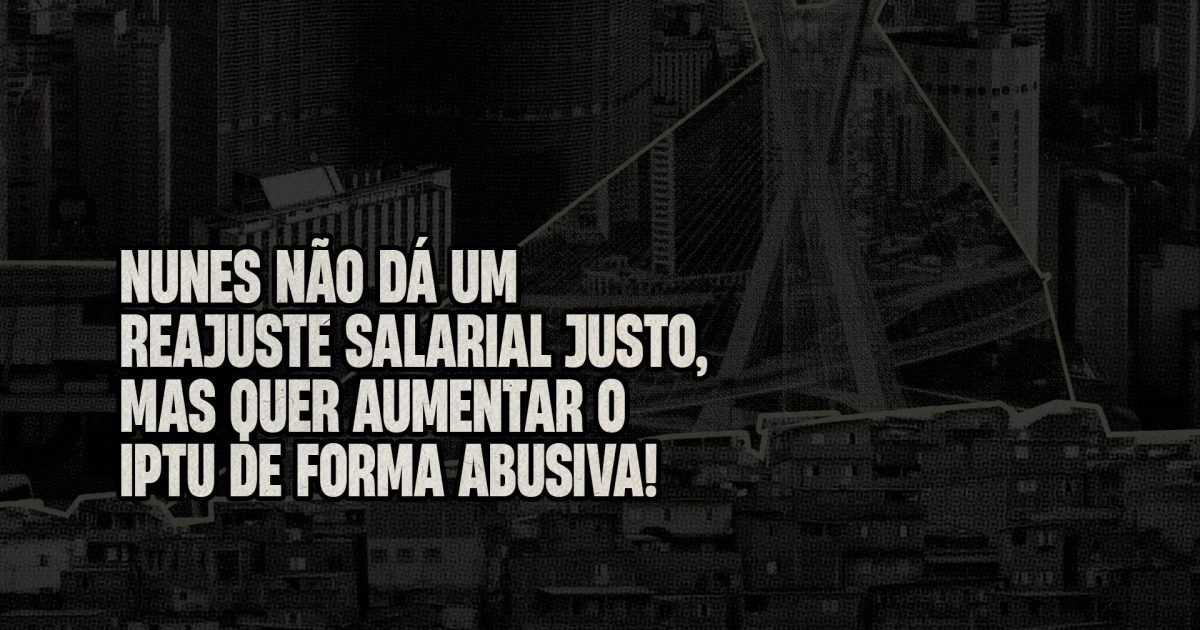 Não podemos aceitar o aumento abusivo do IPTU!
