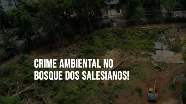 O que aconteceu no Bosque dos Salesianos não pode se repetir!